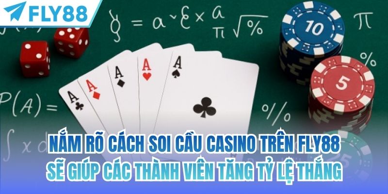 Nắm rõ cách soi cầu casino trên FLY88 sẽ giúp các thành viên tăng tỷ lệ thắng