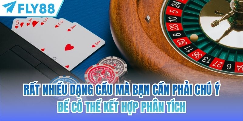 Cách Soi Cầu Casino Trên FLY88 Đúng Chuẩn Cho Tân Binh 3 Rất nhiều dạng cầu mà bạn cần phải chú ý để có thể kết hợp phân tích