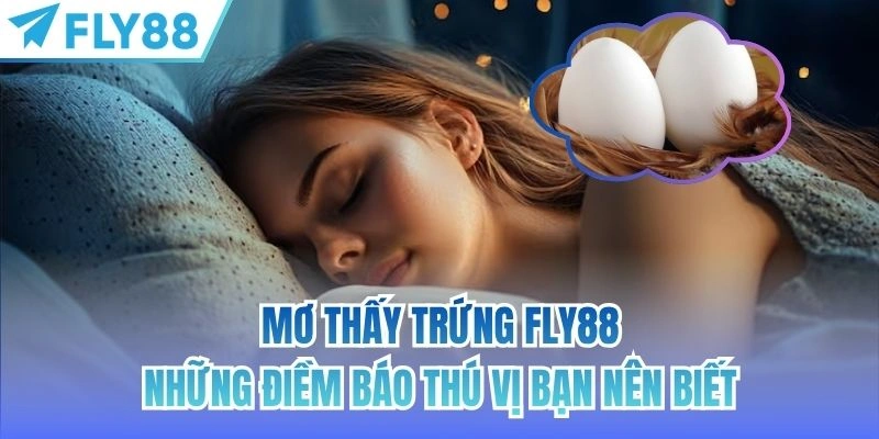 mơ thấy trứng fly88